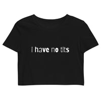 'I Have No Tits' Organic Crop Top