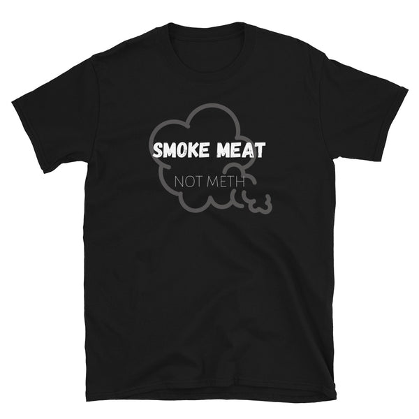 'Smoke Meat Not Meth' T-Shirt