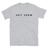 'Shit Show Factory' T-Shirt