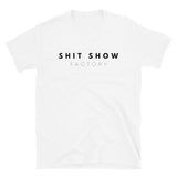 'Shit Show Factory' T-Shirt