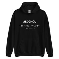 'Alcohol The Glue Holding This Shit Show Together' Hoodie