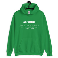 'Alcohol The Glue Holding This Shit Show Together' Hoodie