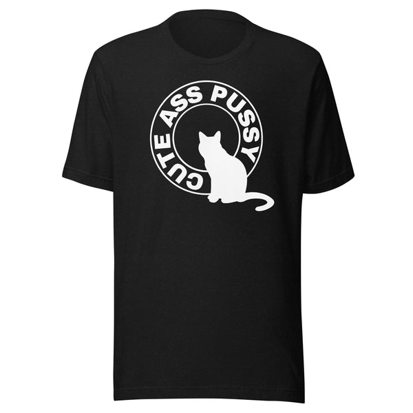 'Cute Ass Pussy" T-Shirt