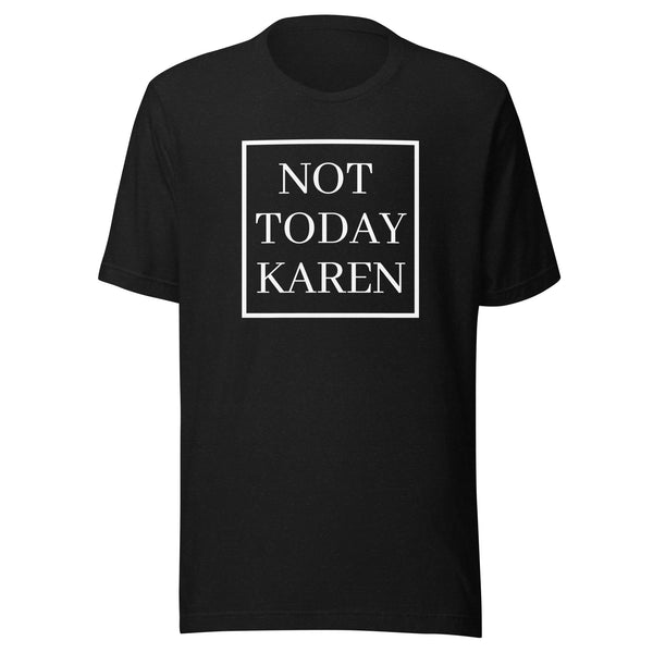 'Not Today Karen' T-Shirt