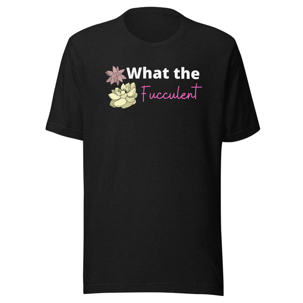 'What the Fucculent' T-Shirt