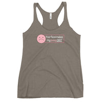 'Your Face Makes My Pussy Dry' Women's Racerback Tank