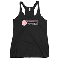'Your Face Makes My Pussy Dry' Women's Racerback Tank