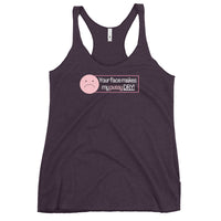 'Your Face Makes My Pussy Dry' Women's Racerback Tank